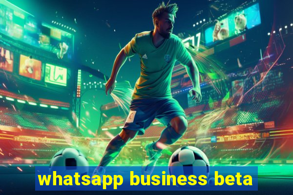 whatsapp business beta